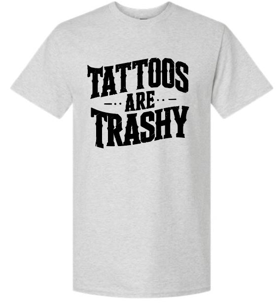Tattoo's Are Trashy T-Shirt