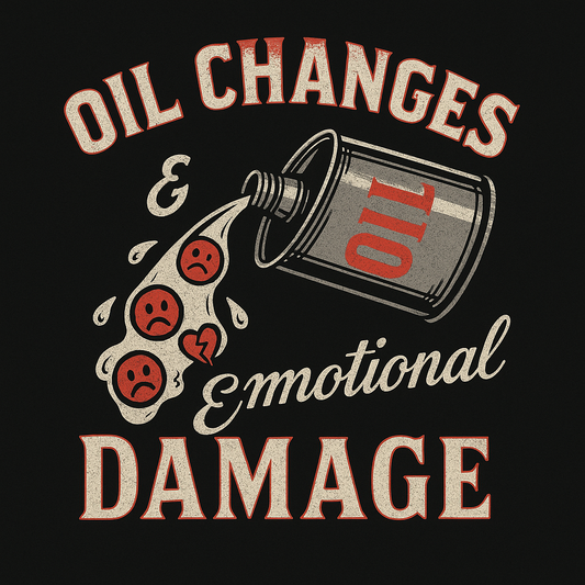 Oil Changes & Emotional Damage Shirt