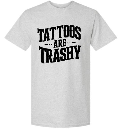 Tattoo's Are Trashy T-Shirt
