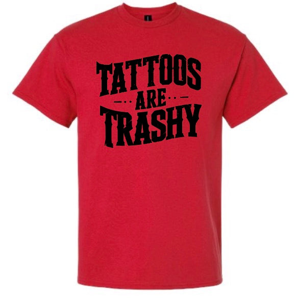Tattoo's Are Trashy T-Shirt