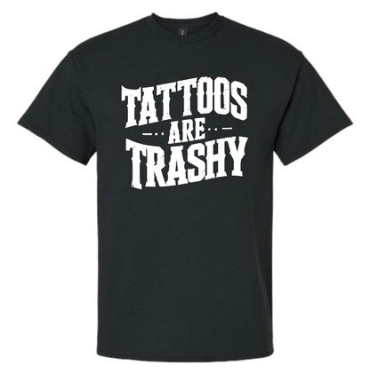Tattoo's Are Trashy T-Shirt