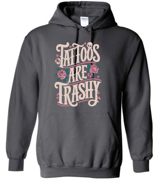 Tattoo's Are Trashy - Hoodie