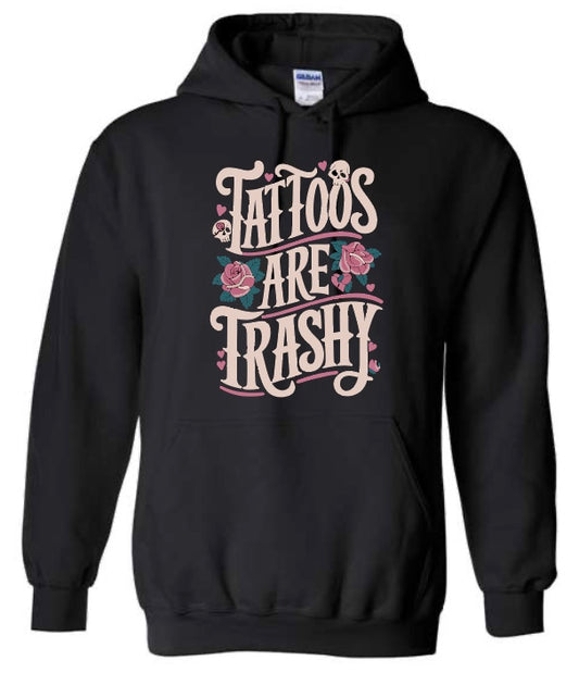Tattoo's Are Trashy - Hoodie