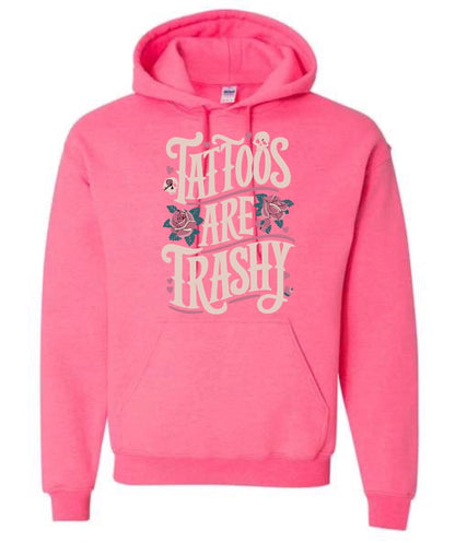 Tattoo's Are Trashy - Hoodie