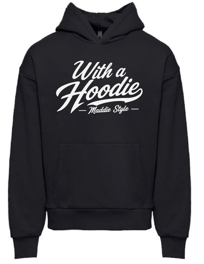 With A Hoodie - Maddie Style
