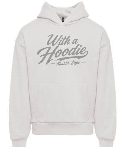 With A Hoodie - Maddie Style