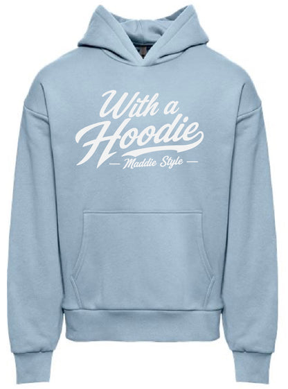 With A Hoodie - Maddie Style