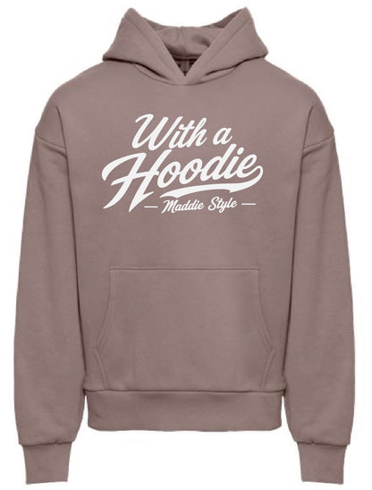 With A Hoodie - Maddie Style