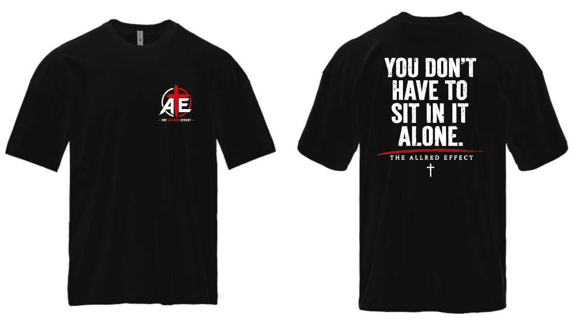 You Don’t Have to Sit in It Alone - The Allred Effect Heavyweight T-Shirt