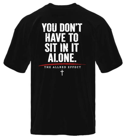 You Don’t Have to Sit in It Alone - The Allred Effect Heavyweight T-Shirt