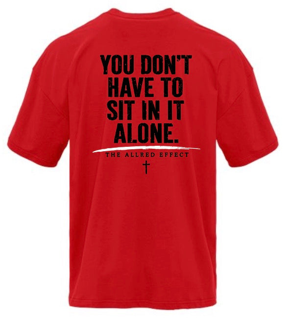 You Don’t Have to Sit in It Alone - The Allred Effect Heavyweight T-Shirt