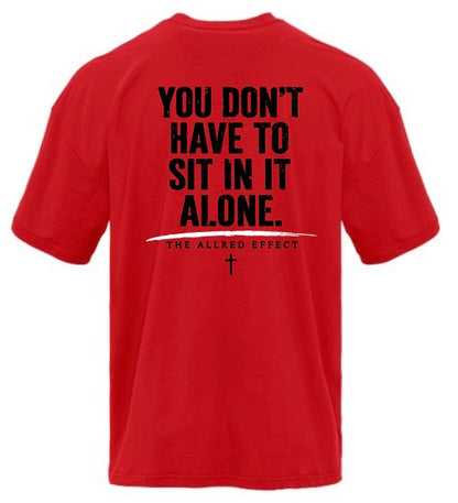 You Don’t Have to Sit in It Alone - The Allred Effect Heavyweight T-Shirt