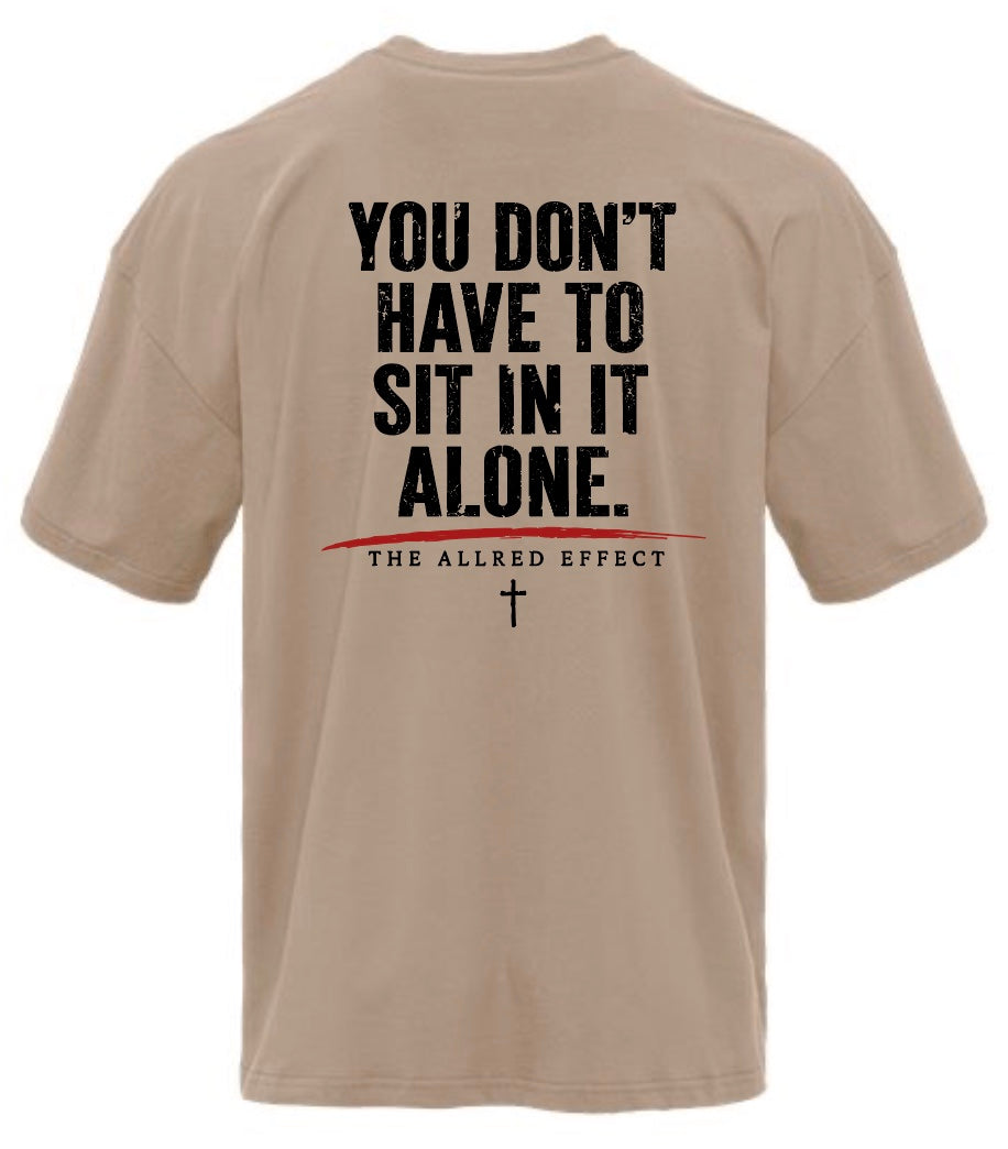You Don’t Have to Sit in It Alone - The Allred Effect Heavyweight T-Shirt