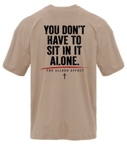 You Don’t Have to Sit in It Alone - The Allred Effect Heavyweight T-Shirt