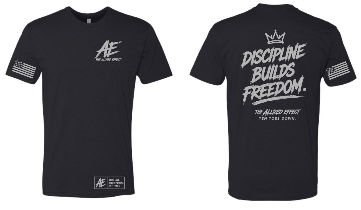 Discipline Builds Freedom - The Allred Effect T-Shirt