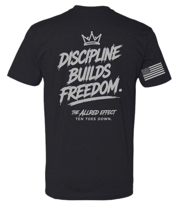 Discipline Builds Freedom - The Allred Effect T-Shirt