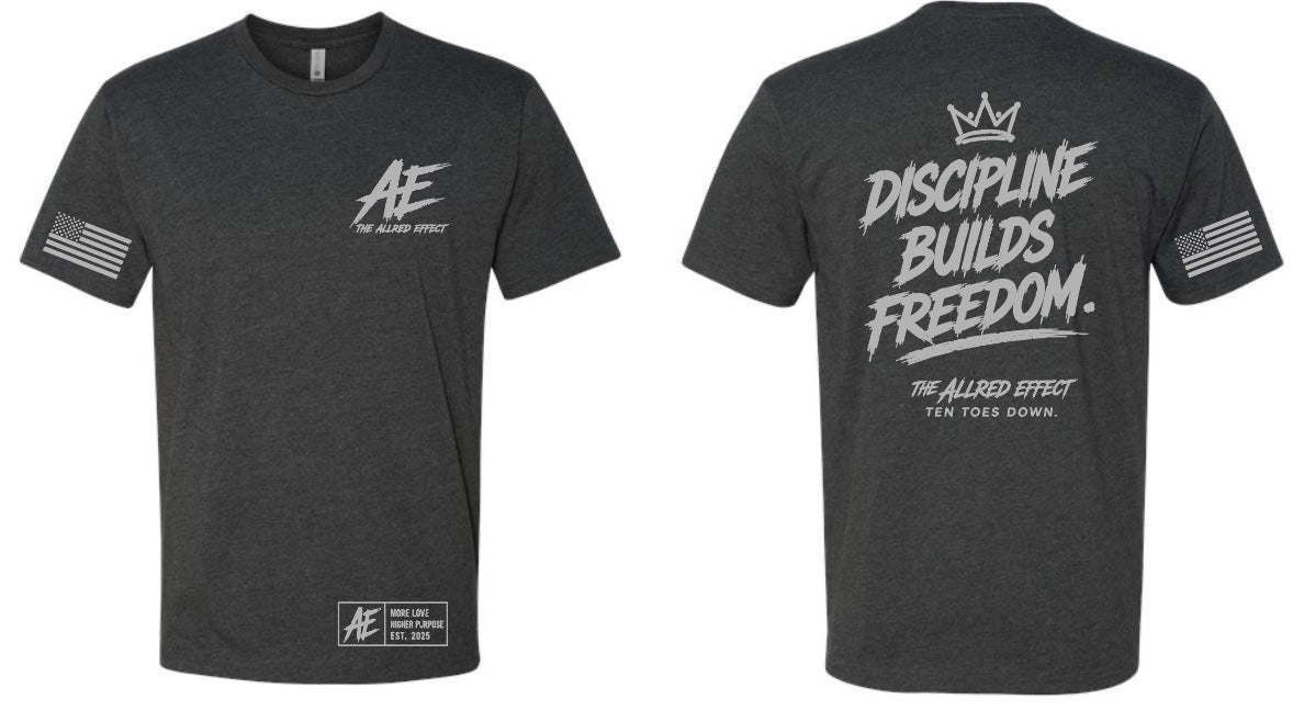 Discipline Builds Freedom - The Allred Effect T-Shirt