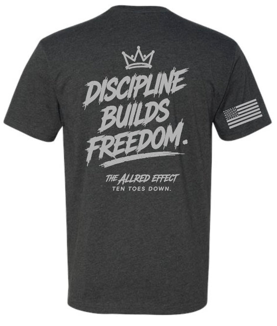 Discipline Builds Freedom - The Allred Effect T-Shirt