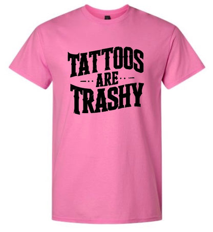 Tattoo's Are Trashy T-Shirt
