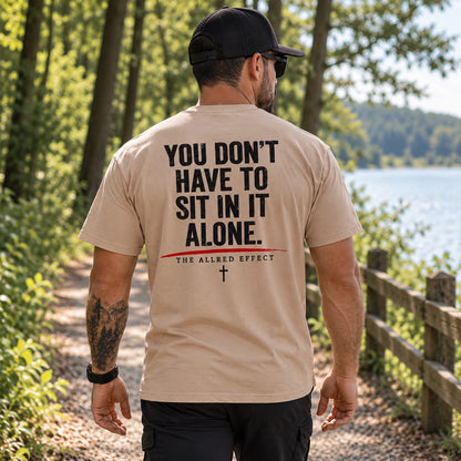 You Don’t Have to Sit in It Alone - The Allred Effect Heavyweight T-Shirt