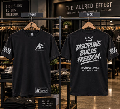 Discipline Builds Freedom - The Allred Effect T-Shirt