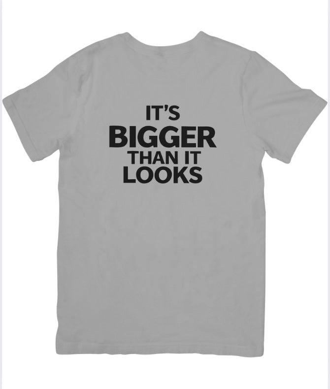 It's Bigger T-Shirt