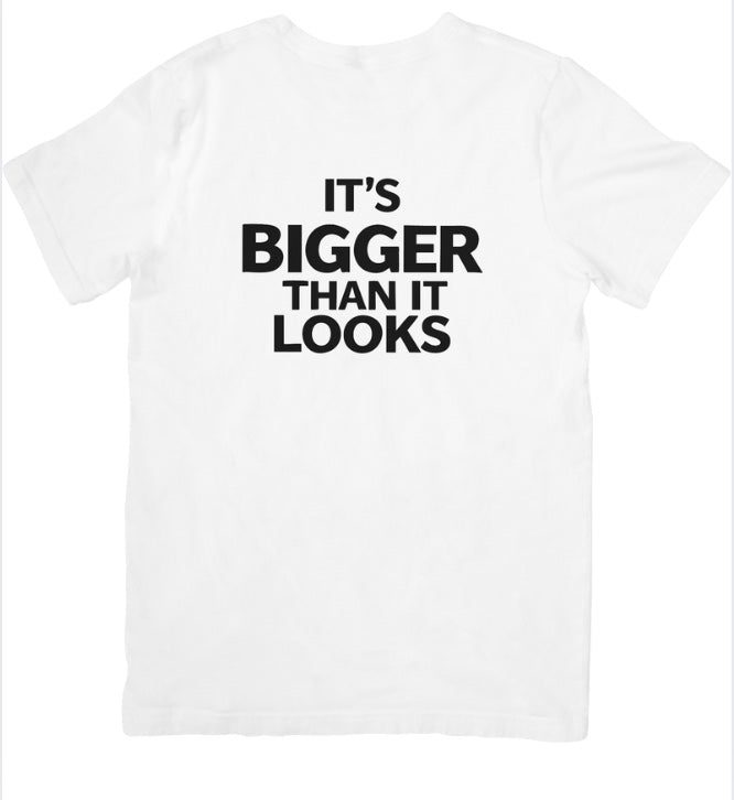 It's Bigger T-Shirt