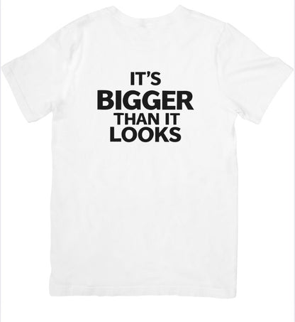 It's Bigger T-Shirt