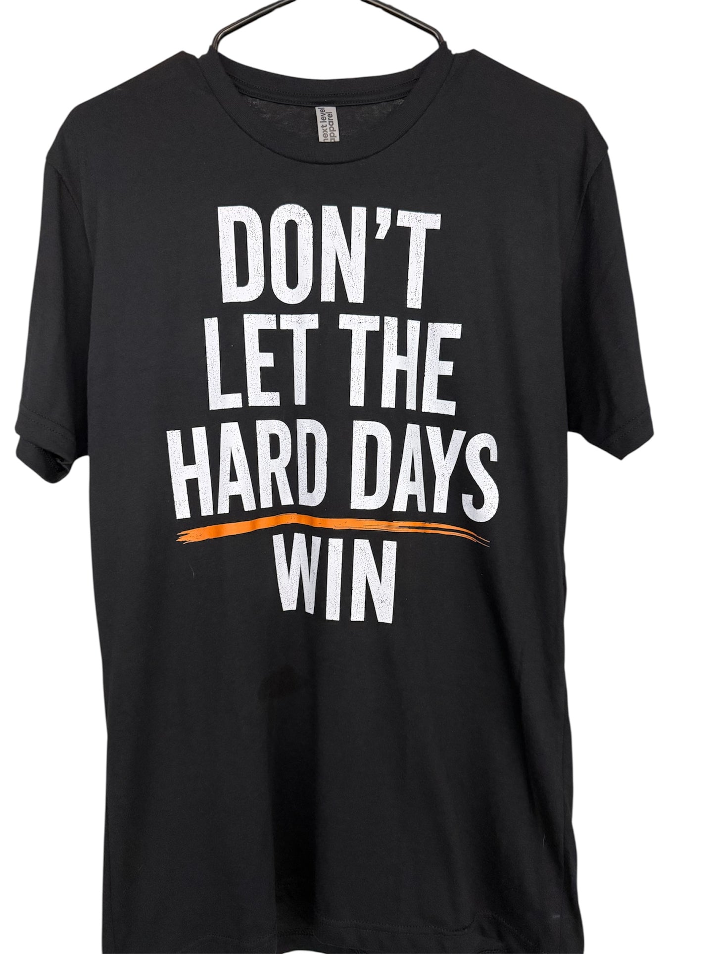 Don't Let The Hard Days Win, Unisex T-Shirt