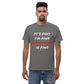 "I'm Fine" Unisex T Shirt