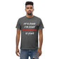 "I'm Fine" Unisex T Shirt